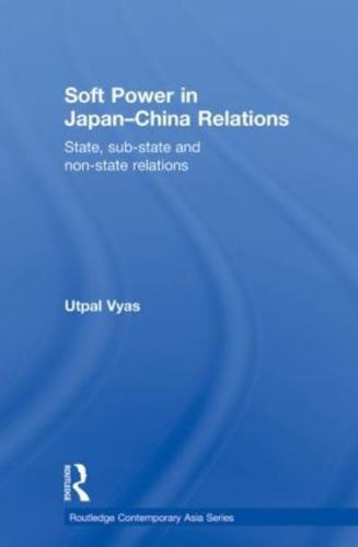 Soft Power in Japan-China Relations: State, sub-state and non-state relations
