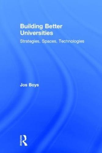 Building Better Universities: Strategies, Spaces, Technologies