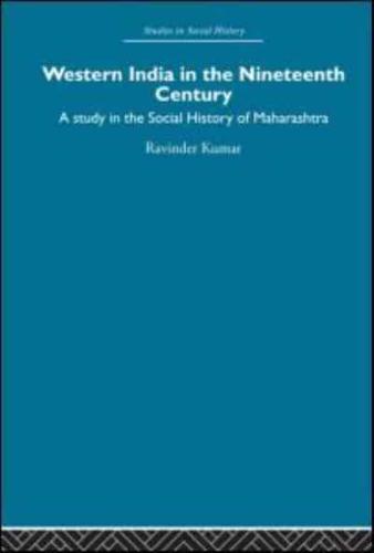 Western India in the Nineteenth Century: A study in the social history of Maharashtra