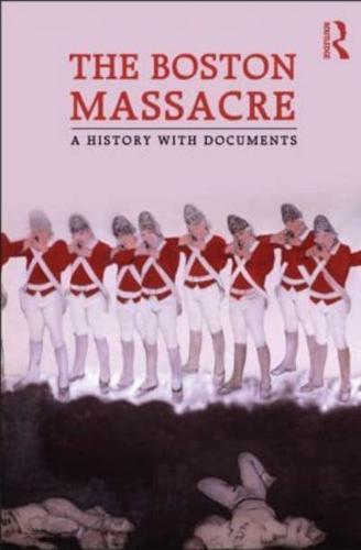 The Boston Massacre: A History with Documents