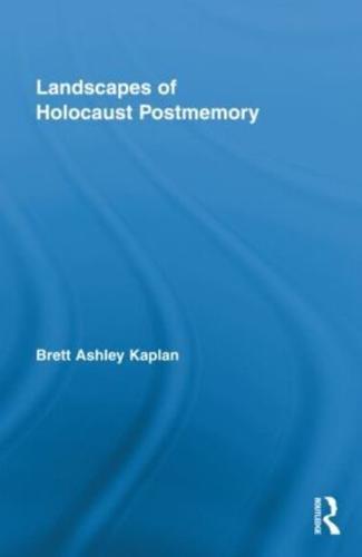 Landscapes of Holocaust Postmemory