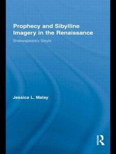 Prophecy and Sibylline Imagery in the Renaissance: Shakespeare's Sibyls