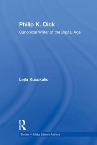 Philip K. Dick: Canonical Writer of the Digital Age