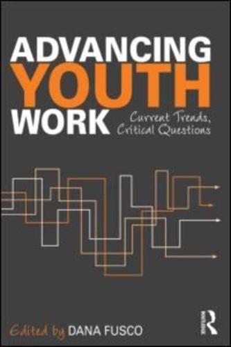Advancing Youth Work : Current Trends, Critical Questions