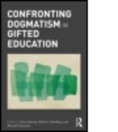 Confronting Dogmatism in Gifted Education