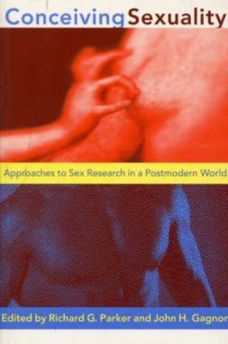 Conceiving Sexuality : Approaches to Sex Research in a Postmodern World
