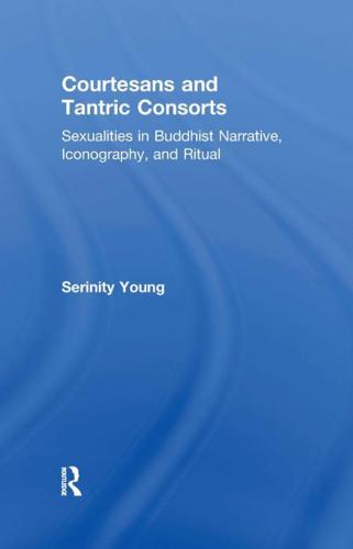 Courtesans and Tantric Consorts: Sexualities in Buddhist Narrative, Iconography, and Ritual
