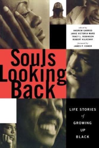 Souls Looking Back : Life Stories of Growing Up Black