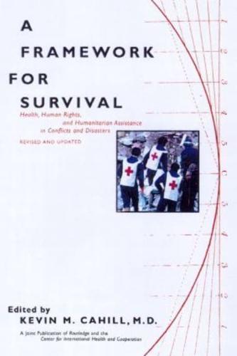 A Framework for Survival : Health, Human Rights, and Humanitarian Assistance in Conflicts and Disasters