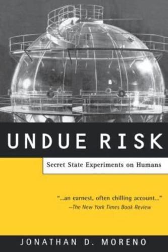 Undue Risk : Secret State Experiments on Humans