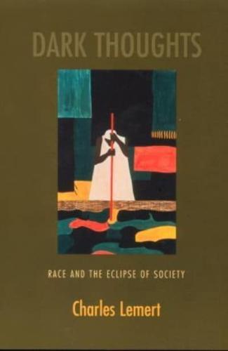 Dark Thoughts: Race and the Eclipse of Society