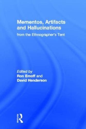 Mementos, Artifacts, and Hallucinations from the Ethnographer's Tent