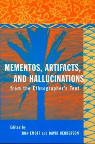 Mementos, Artifacts and Hallucinations from the Ethnographer's Tent