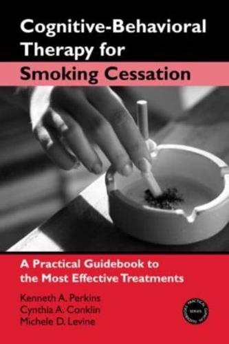Cognitive-Behavioral Therapy for Smoking Cessation: A Practical Guidebook to the Most Effective Treatments