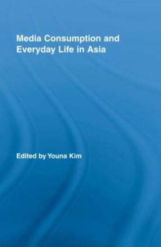 Media Consumption and Everyday Life in Asia