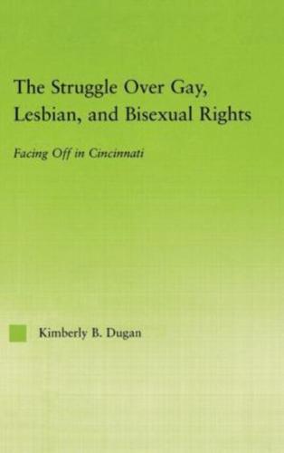 The Struggle Over Gay, Lesbian, and Bisexual Rights : Facing off in Cincinnati