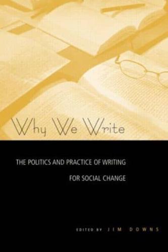 Why We Write: The Politics and Practice of Writing for Social Change