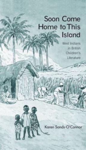 Soon Come Home to This Island: West Indians in British Children's Literature