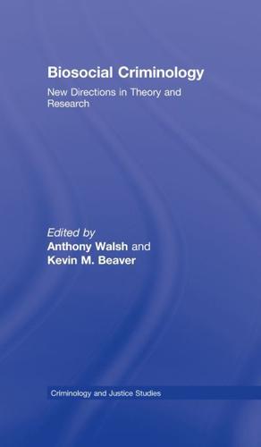 Biosocial Criminology : New Directions in Theory and Research