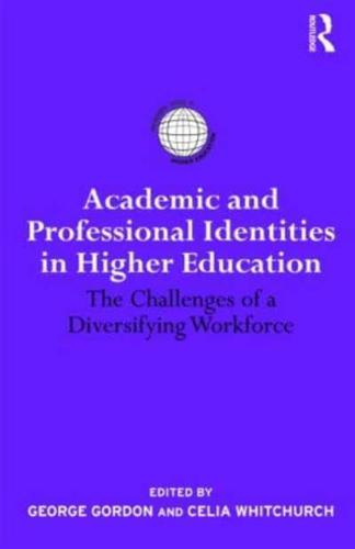Academic and Professional Identities in Higher Education: The Challenges of a Diversifying Workforce