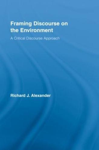 Framing Discourse on the Environment: A Critical Discourse Approach