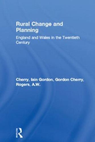 Rural Change and Planning : England and Wales in the Twentieth Century