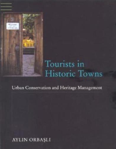 Tourists in Historic Towns : Urban Conservation and Heritage Management