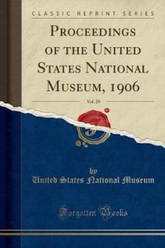 Proceedings of the United States National Museum, 1906, Vol. 29 (Classic Reprint)