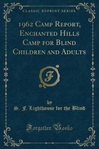 1962 Camp Report, Enchanted Hills Camp for Blind Children and Adults (Classic Reprint)