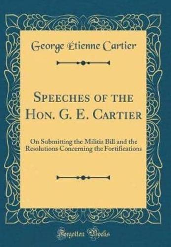 Speeches of the Hon. G. E. Cartier