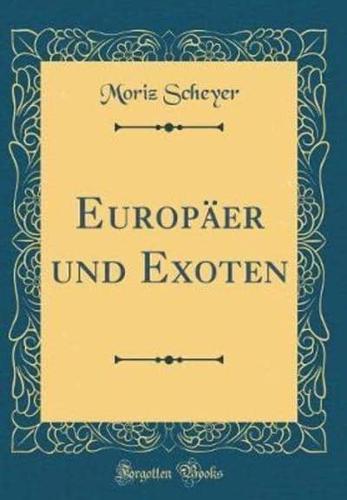 Europaer Und Exoten (Classic Reprint)