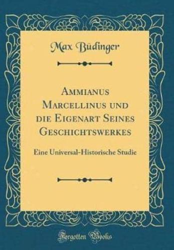 Ammianus Marcellinus Und Die Eigenart Seines Geschichtswerkes