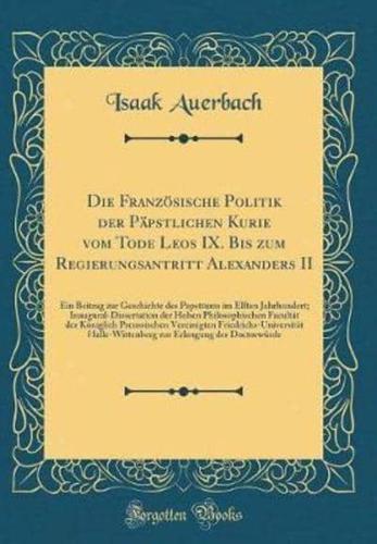 Die Franzosische Politik Der Papstlichen Kurie Vom Tode Leos IX. Bis Zum Regierungsantritt Alexanders II