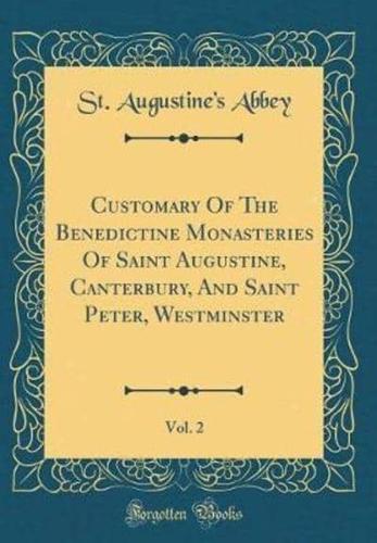 Customary of the Benedictine Monasteries of Saint Augustine, Canterbury, and Saint Peter, Westminster, Vol. 2 (Classic Reprint)