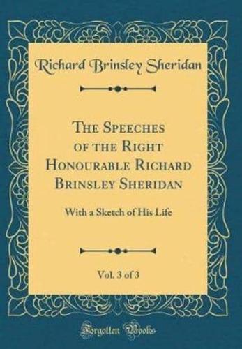 The Speeches of the Right Honourable Richard Brinsley Sheridan, Vol. 3 of 3