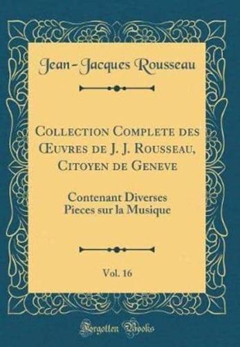 Collection Complete Des Oeuvres De J. J. Rousseau, Citoyen De Geneve, Vol. 16