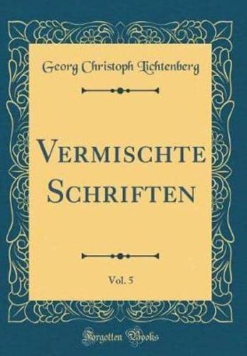 Vermischte Schriften, Vol. 5 (Classic Reprint)