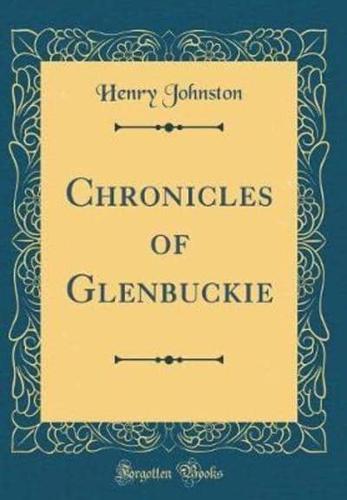 Chronicles of Glenbuckie (Classic Reprint)