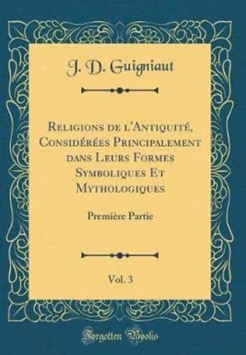 Religions De L'Antiquite, Considerees Principalement Dans Leurs Formes Symboliques Et Mythologiques, Vol. 3