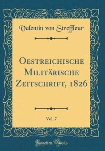 Oestreichische Militarische Zeitschrift, 1826, Vol. 7 (Classic Reprint)