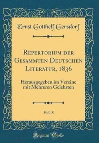 Repertorium Der Gesammten Deutschen Literatur, 1836, Vol. 8