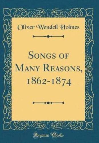 Songs of Many Reasons, 1862-1874 (Classic Reprint)