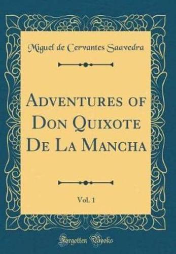 Adventures of Don Quixote De La Mancha, Vol. 1 (Classic Reprint)