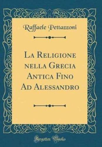 La Religione Nella Grecia Antica Fino Ad Alessandro (Classic Reprint)