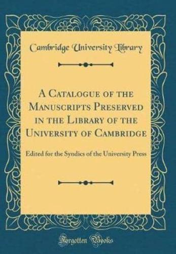 A Catalogue of the Manuscripts Preserved in the Library of the University of Cambridge