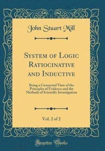 System of Logic Ratiocinative and Inductive, Vol. 2 of 2