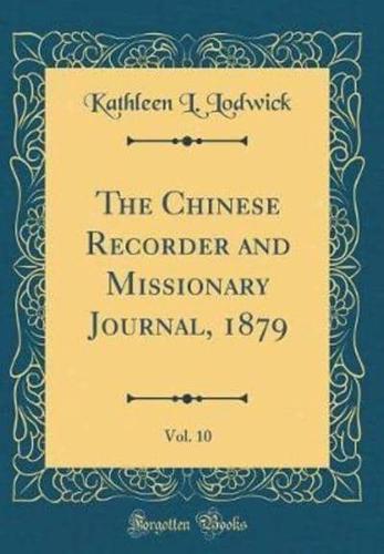 The Chinese Recorder and Missionary Journal, 1879, Vol. 10 (Classic Reprint)