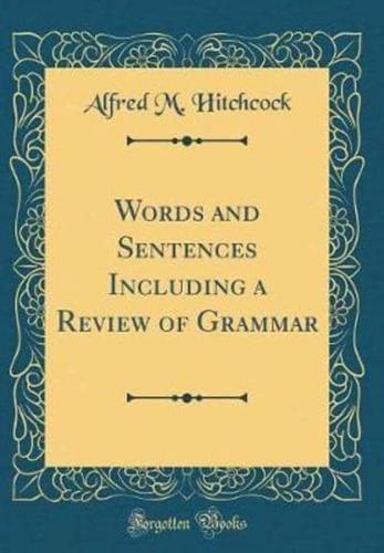 Words and Sentences Including a Review of Grammar (Classic Reprint)