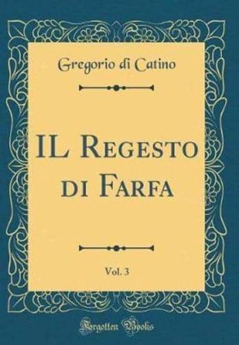 Il Regesto Di Farfa, Vol. 3 (Classic Reprint)