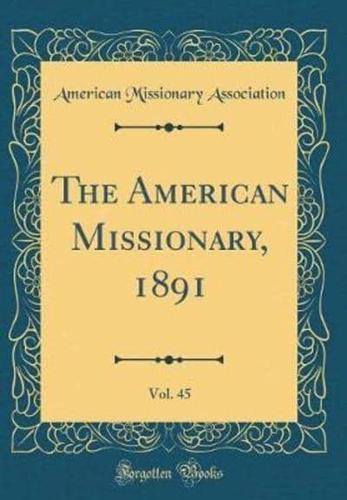 The American Missionary, 1891, Vol. 45 (Classic Reprint)